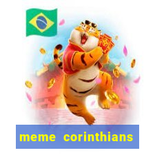 meme corinthians zuando o palmeiras