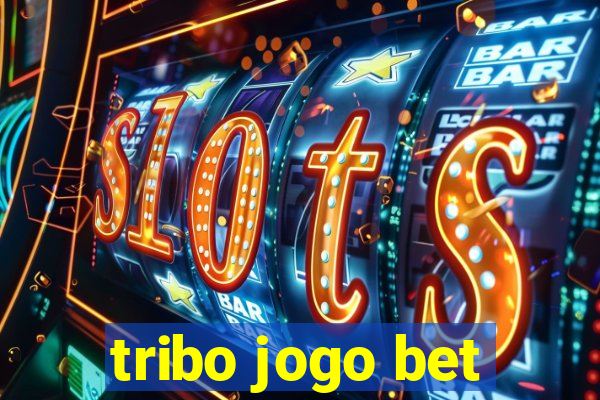 tribo jogo bet