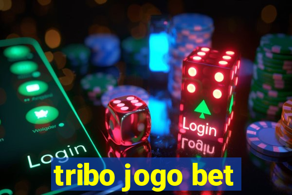 tribo jogo bet