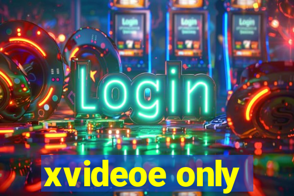 xvideoe only