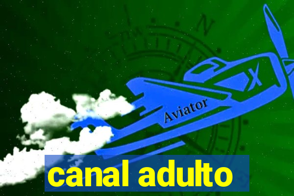canal adulto
