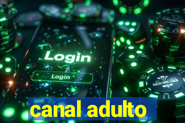 canal adulto
