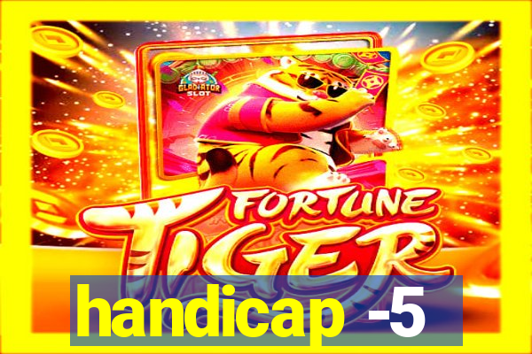 handicap -5