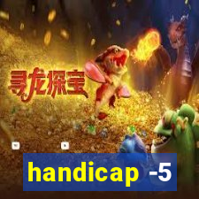 handicap -5