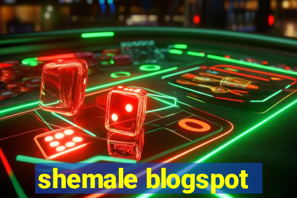 shemale blogspot
