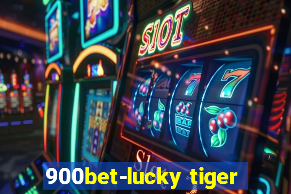 900bet-lucky tiger