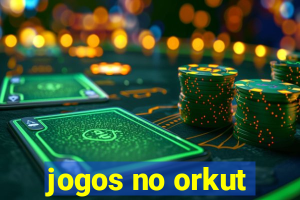 jogos no orkut