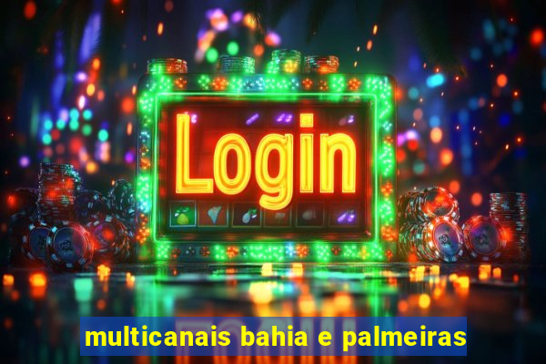 multicanais bahia e palmeiras