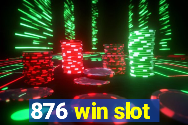 876 win slot