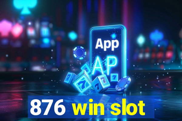 876 win slot