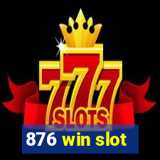 876 win slot
