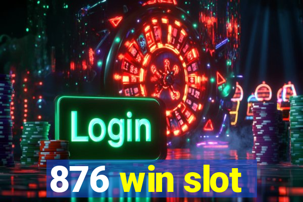 876 win slot
