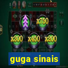 guga sinais