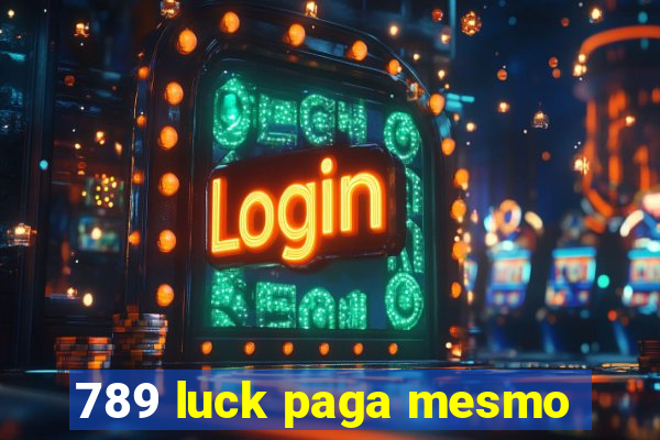 789 luck paga mesmo