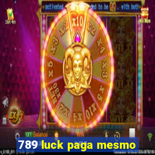 789 luck paga mesmo