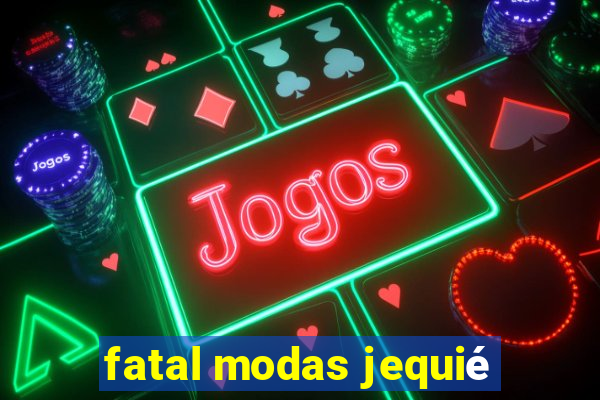 fatal modas jequié