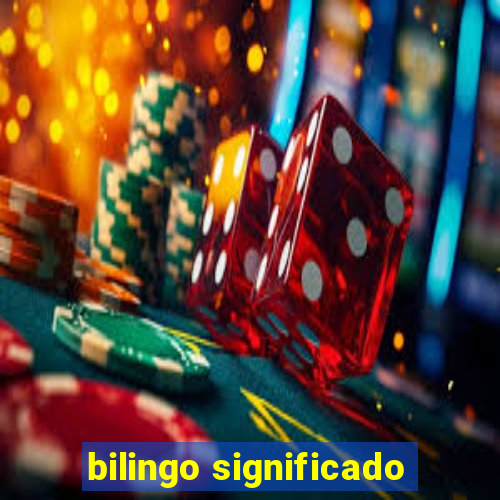 bilingo significado