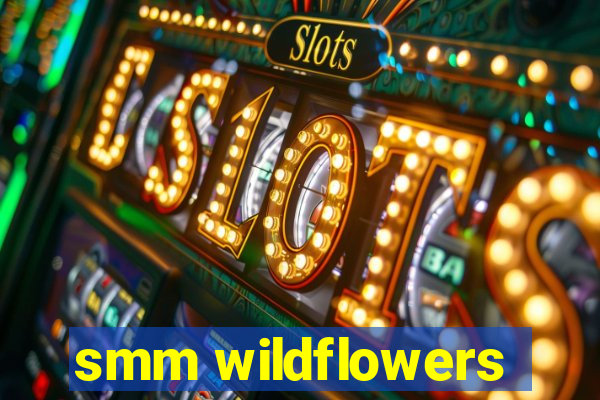 smm wildflowers