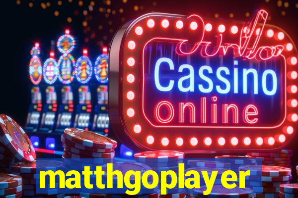 matthgoplayer