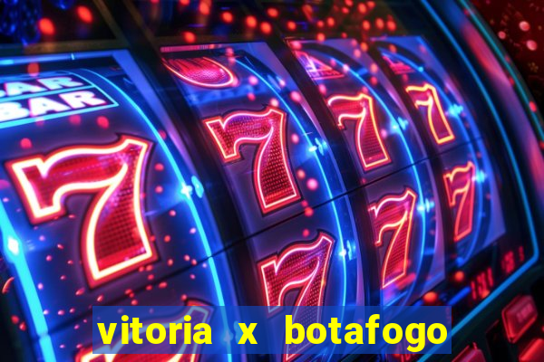 vitoria x botafogo sp futemax