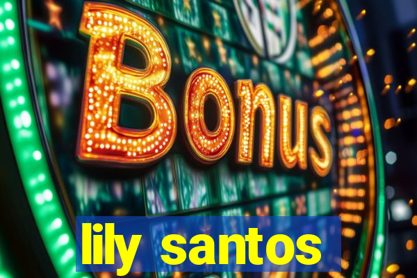 lily santos