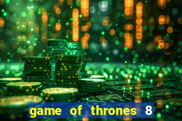game of thrones 8 temporada torrent