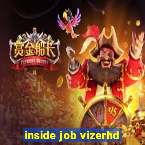 inside job vizerhd