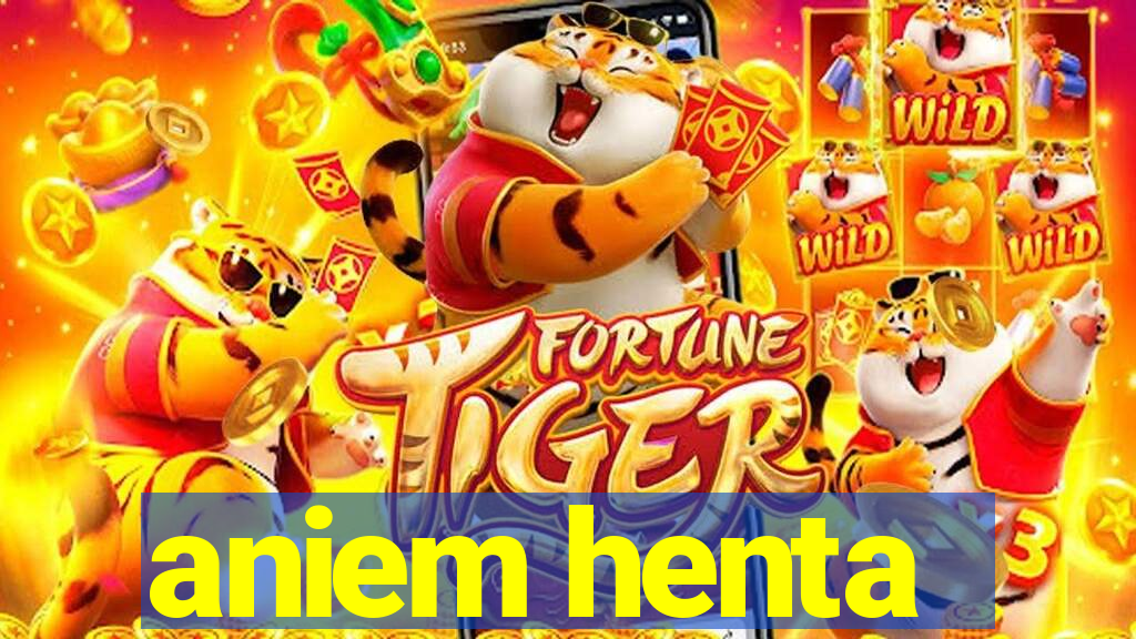 aniem henta