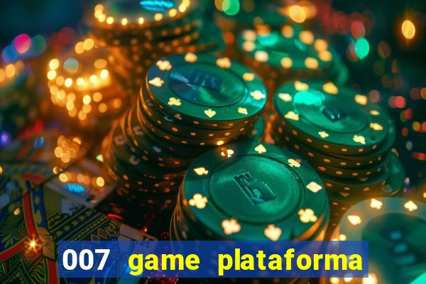 007 game plataforma paga mesmo