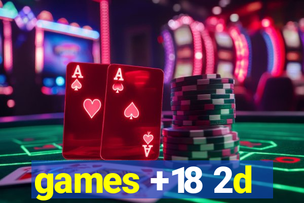 games +18 2d