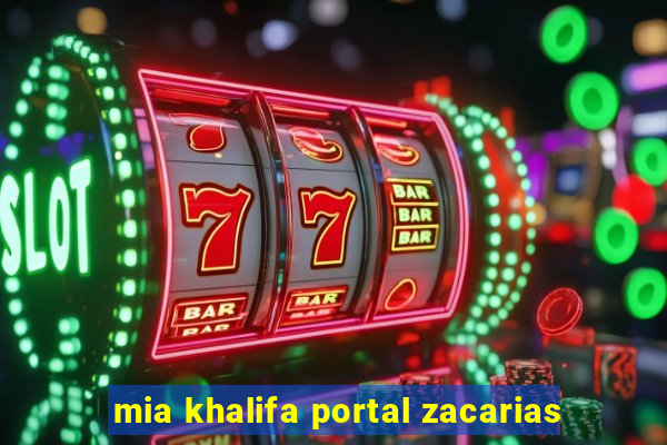 mia khalifa portal zacarias