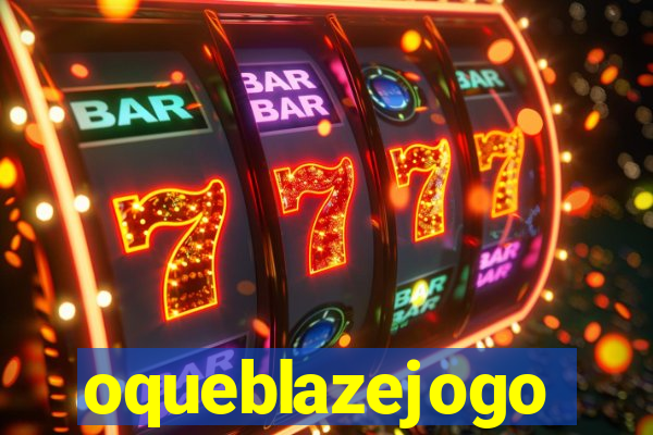 oqueblazejogo
