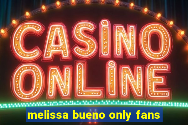 melissa bueno only fans