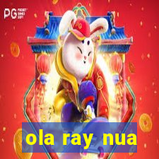 ola ray nua