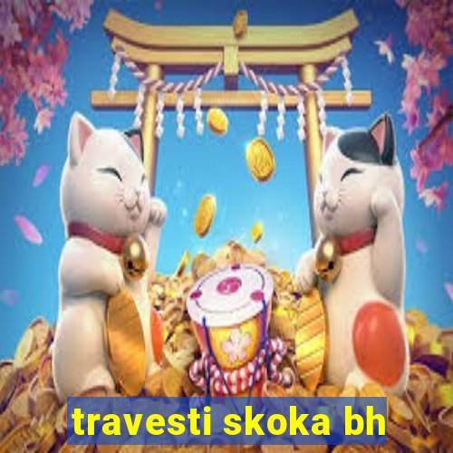 travesti skoka bh
