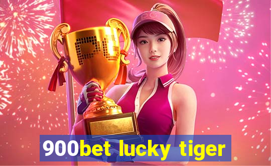 900bet lucky tiger
