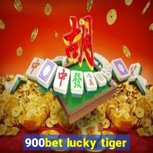 900bet lucky tiger