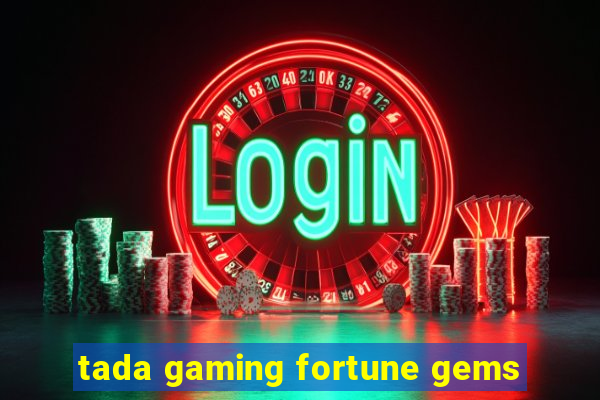 tada gaming fortune gems