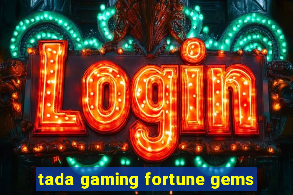 tada gaming fortune gems