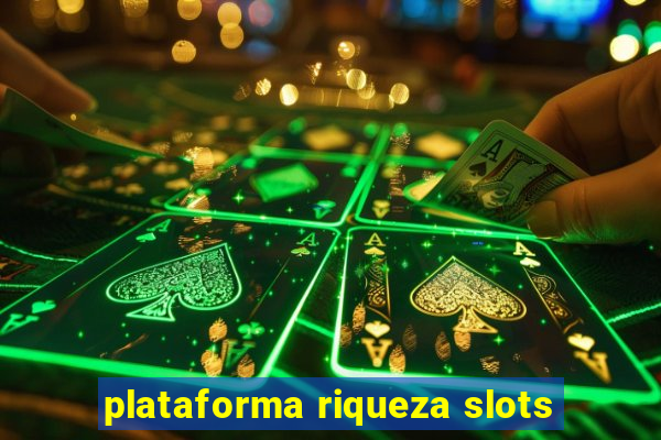 plataforma riqueza slots