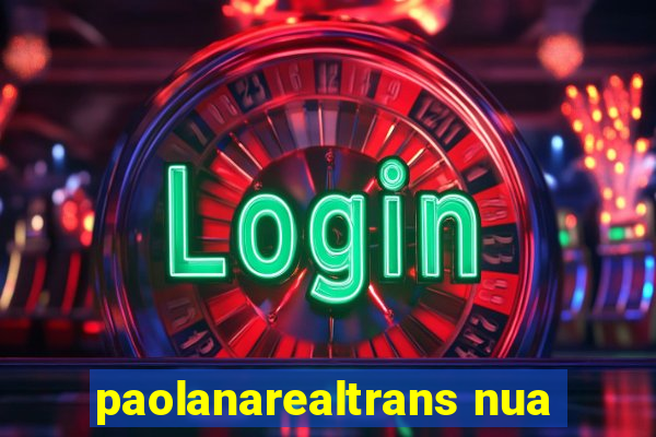 paolanarealtrans nua