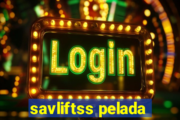 savliftss pelada