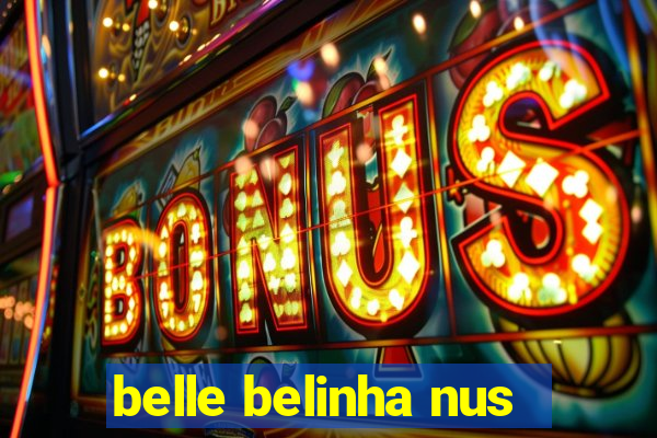 belle belinha nus