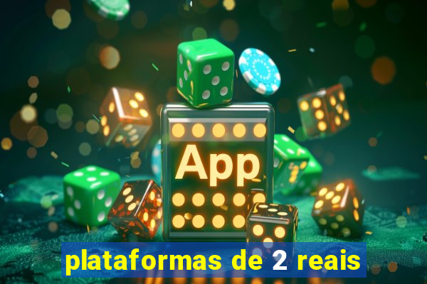 plataformas de 2 reais