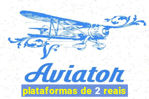 plataformas de 2 reais
