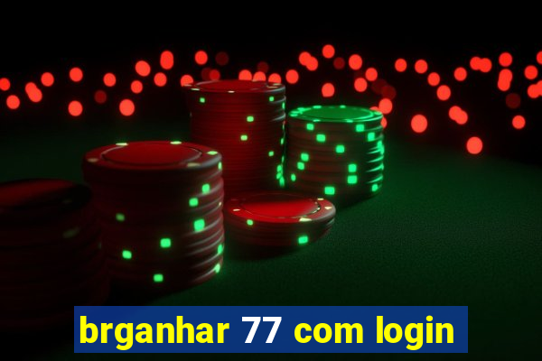 brganhar 77 com login