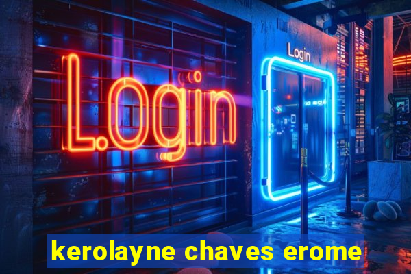 kerolayne chaves erome