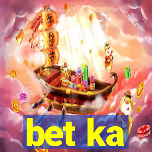 bet ka