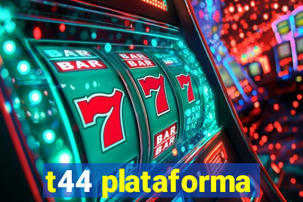 t44 plataforma