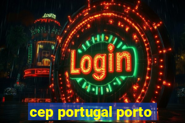 cep portugal porto